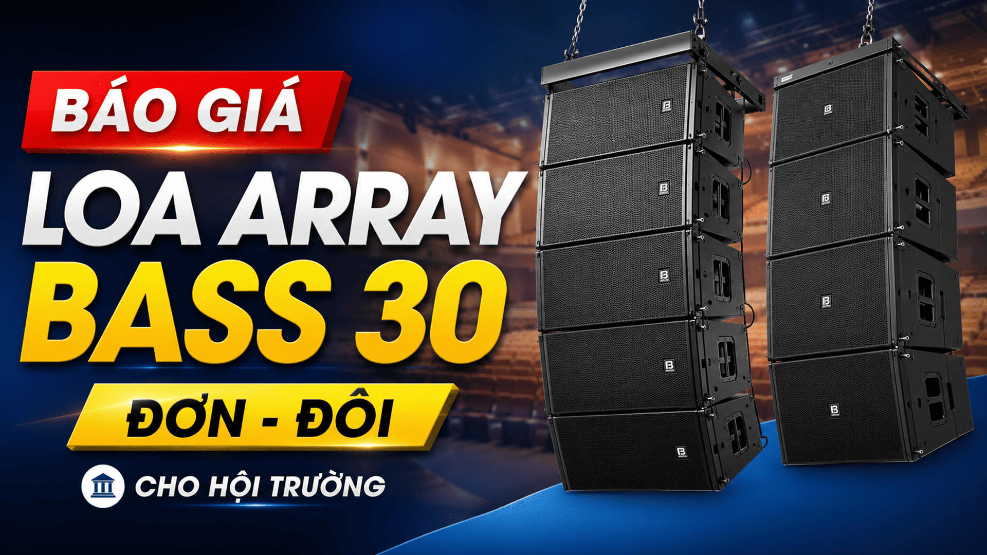 Báo giá loa array bass 30 đơn, đôi cho hội trường hay nhất