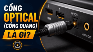 Cổng Optical (cổng quang) là gì và khi nào nên dùng?
